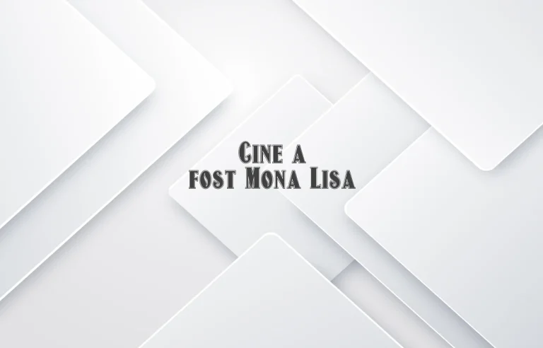 cine a fost mona lisa
