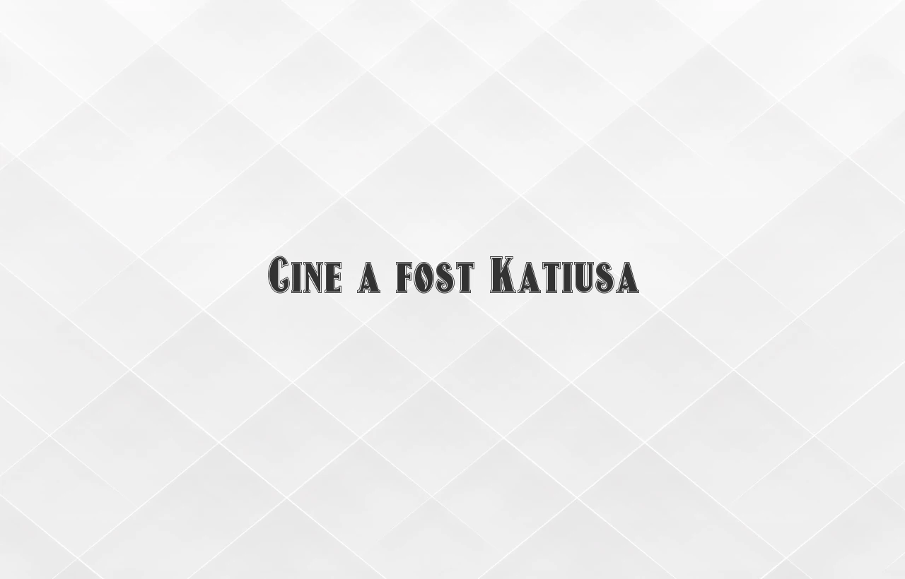 cine a fost katiusa