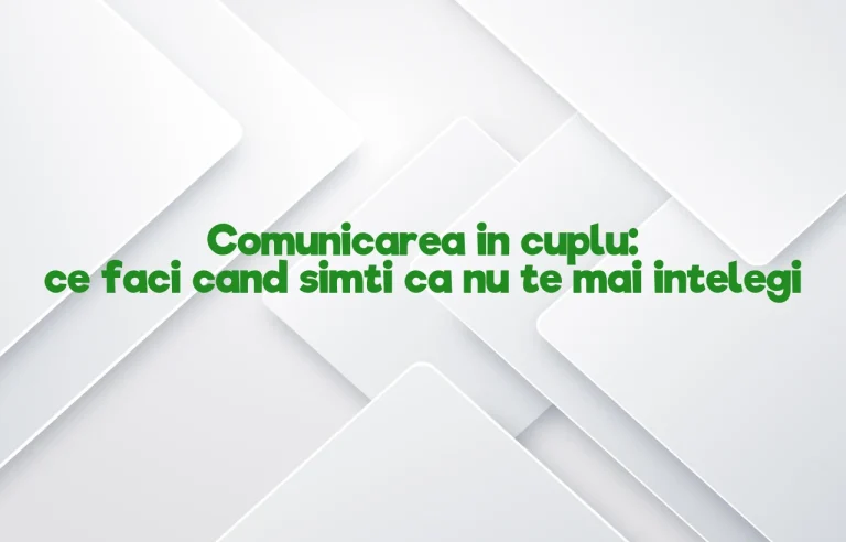 Comunicarea in cuplu: ce faci cand simti ca nu te mai intelegi