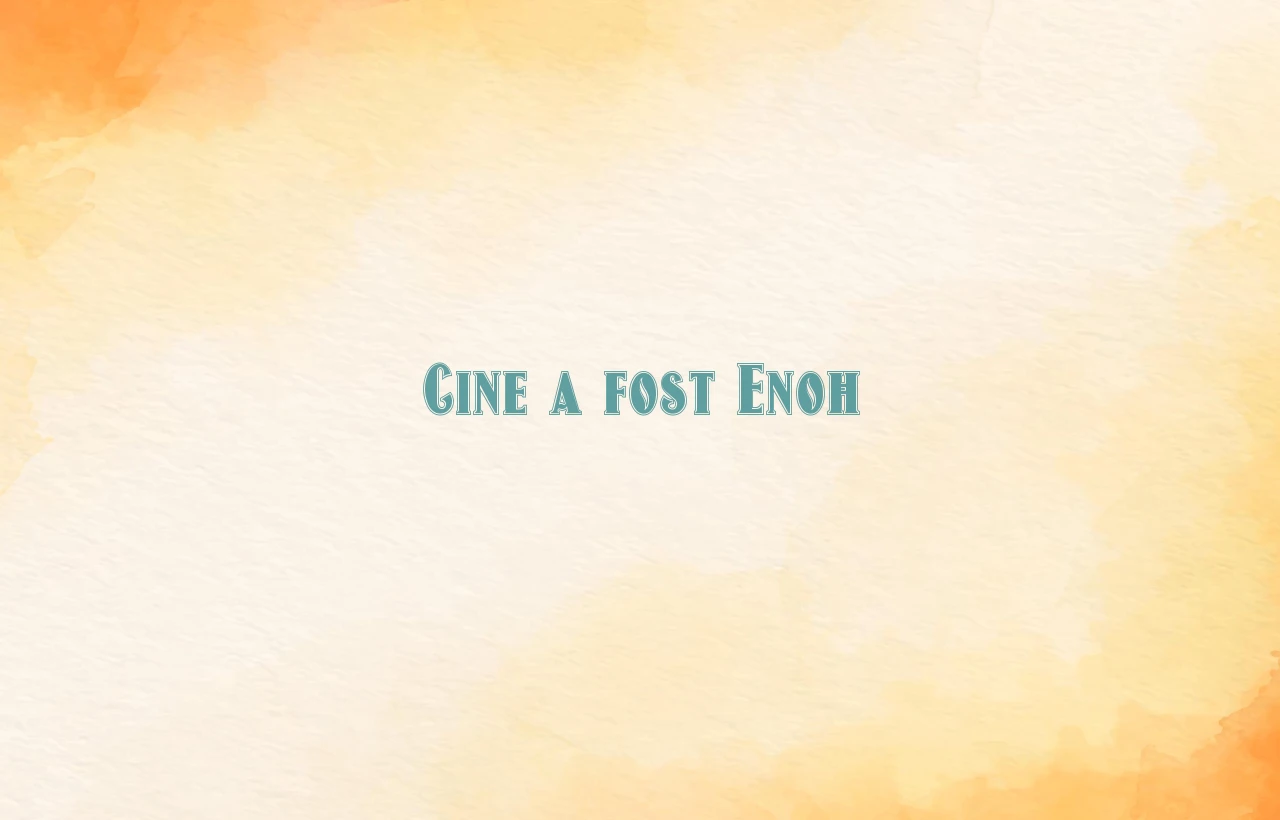 cine a fost enoh