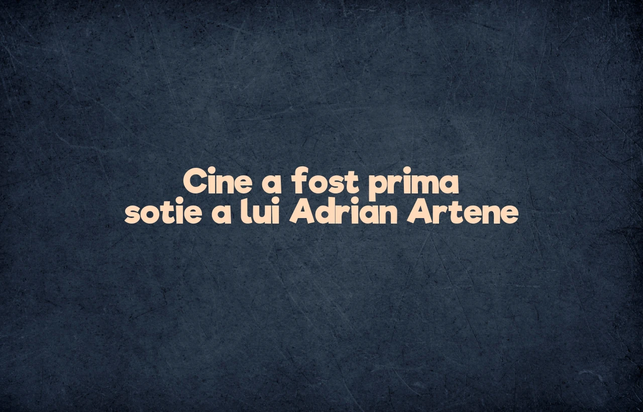 cine a fost prima sotie a lui adrian artene