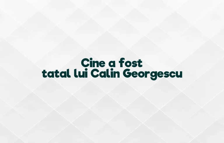 cine a fost tatal lui calin georgescu