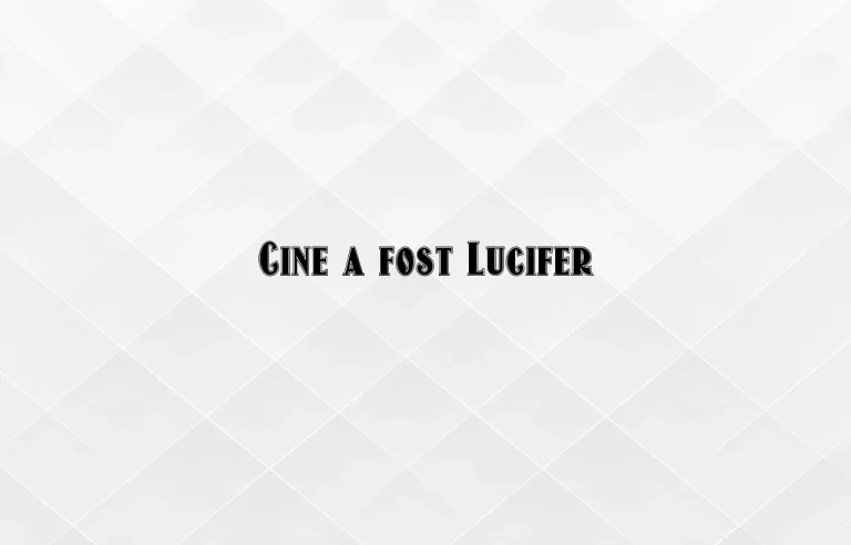 cine a fost lucifer