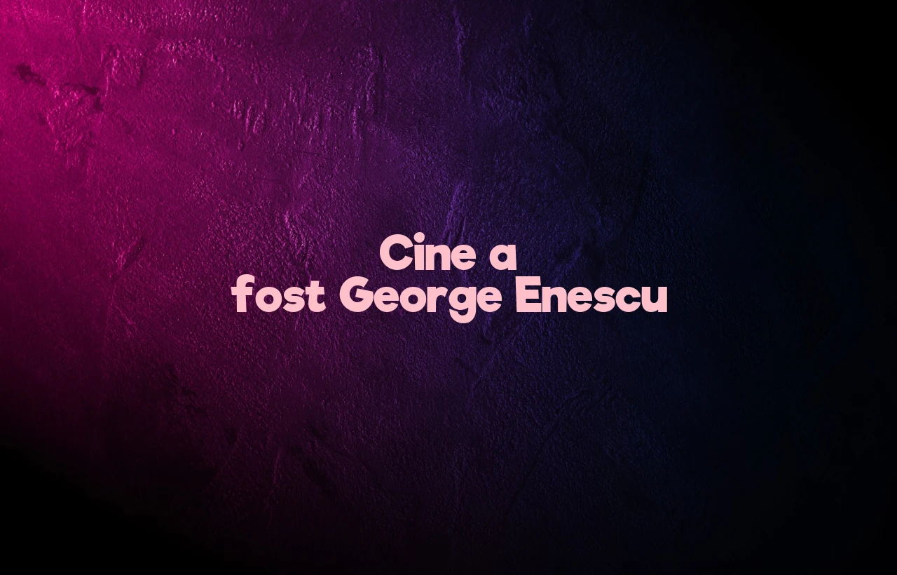 cine a fost george enescu