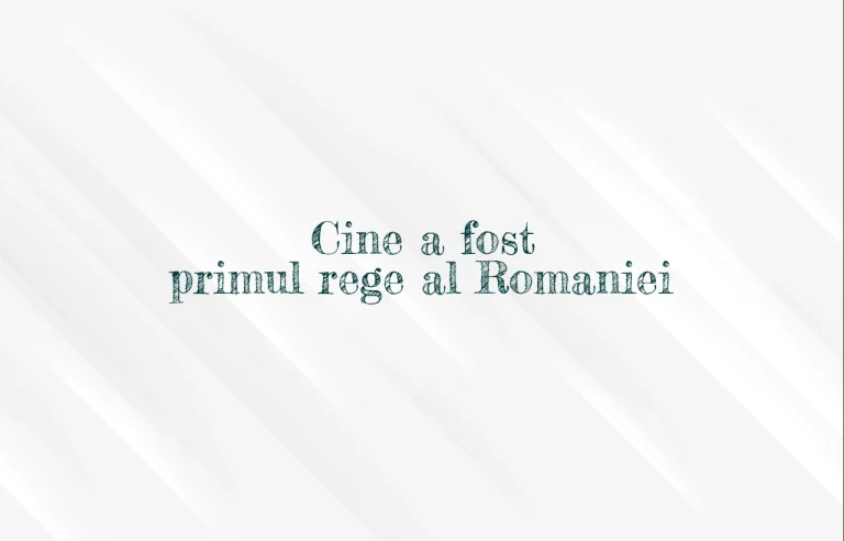 cine a fost primul rege al romaniei
