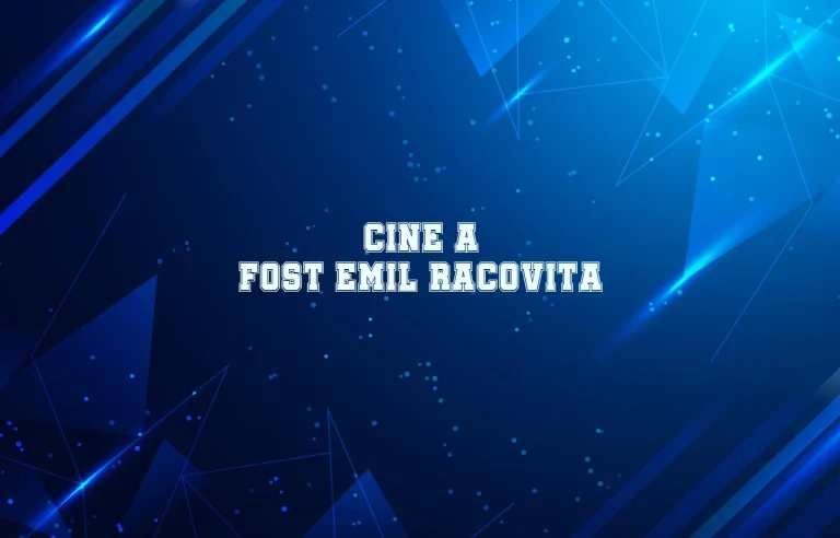 cine a fost emil racovita