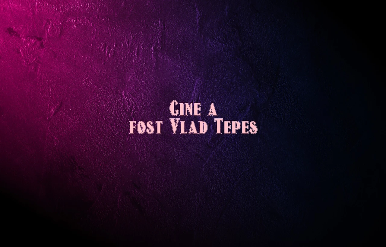 cine a fost vlad tepes