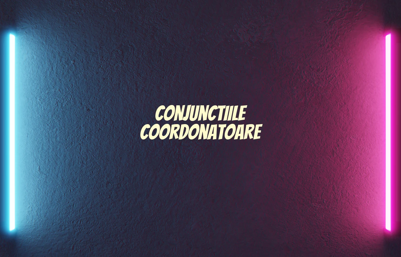 conjunctiile coordonatoare