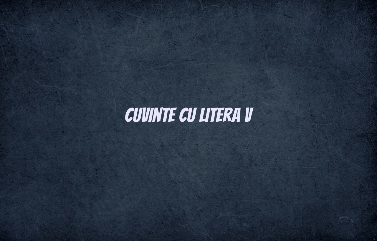 cuvinte cu litera v