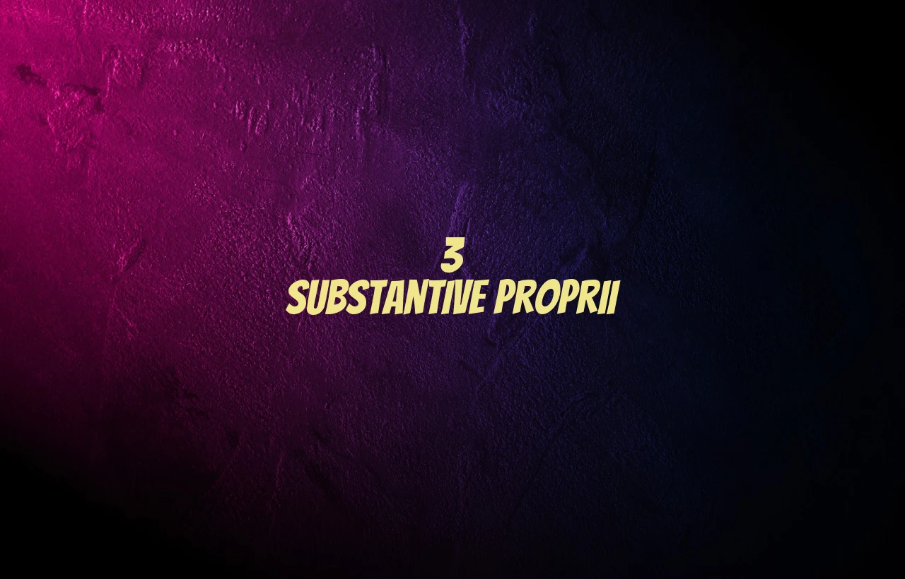 3 substantive proprii