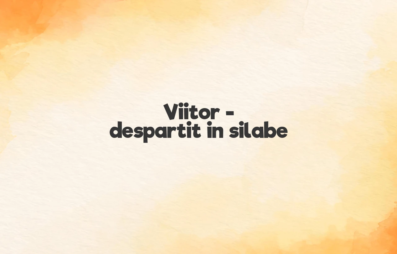 viitor despartit in silabe