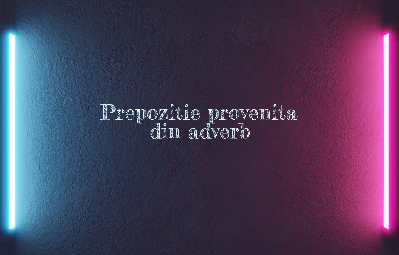 prepozitie provenita din adverb