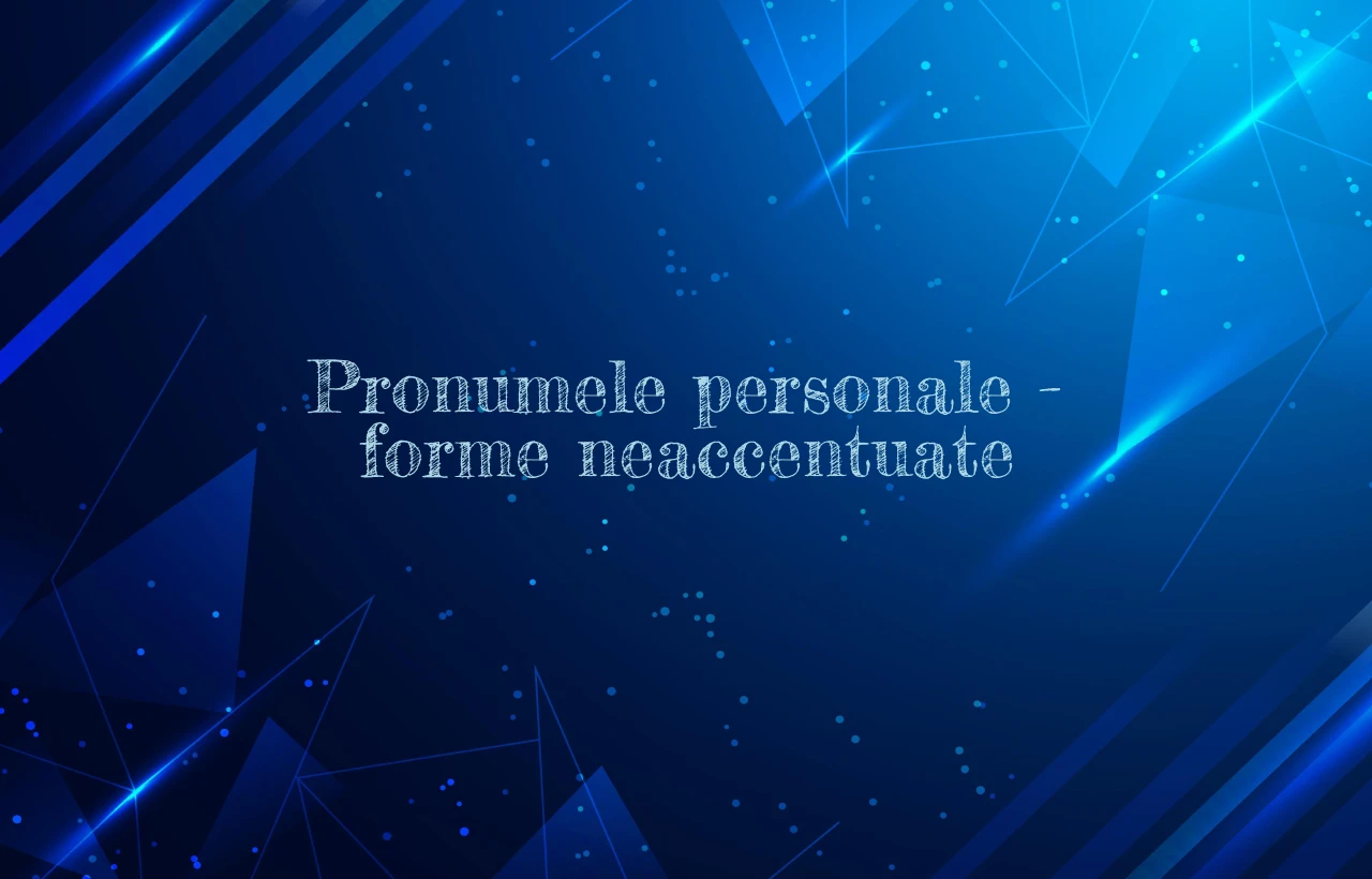 pronume personal forme neaccentuate