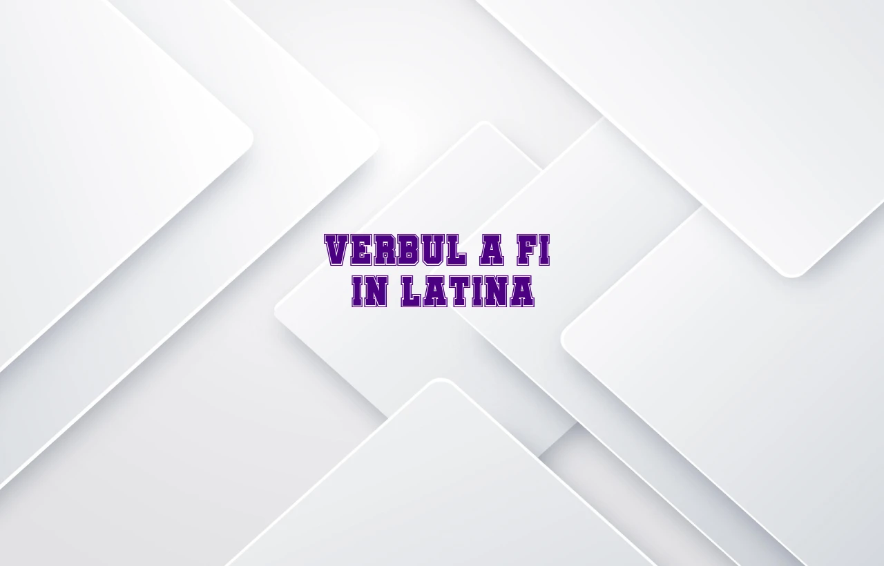 verbul a fi in latina