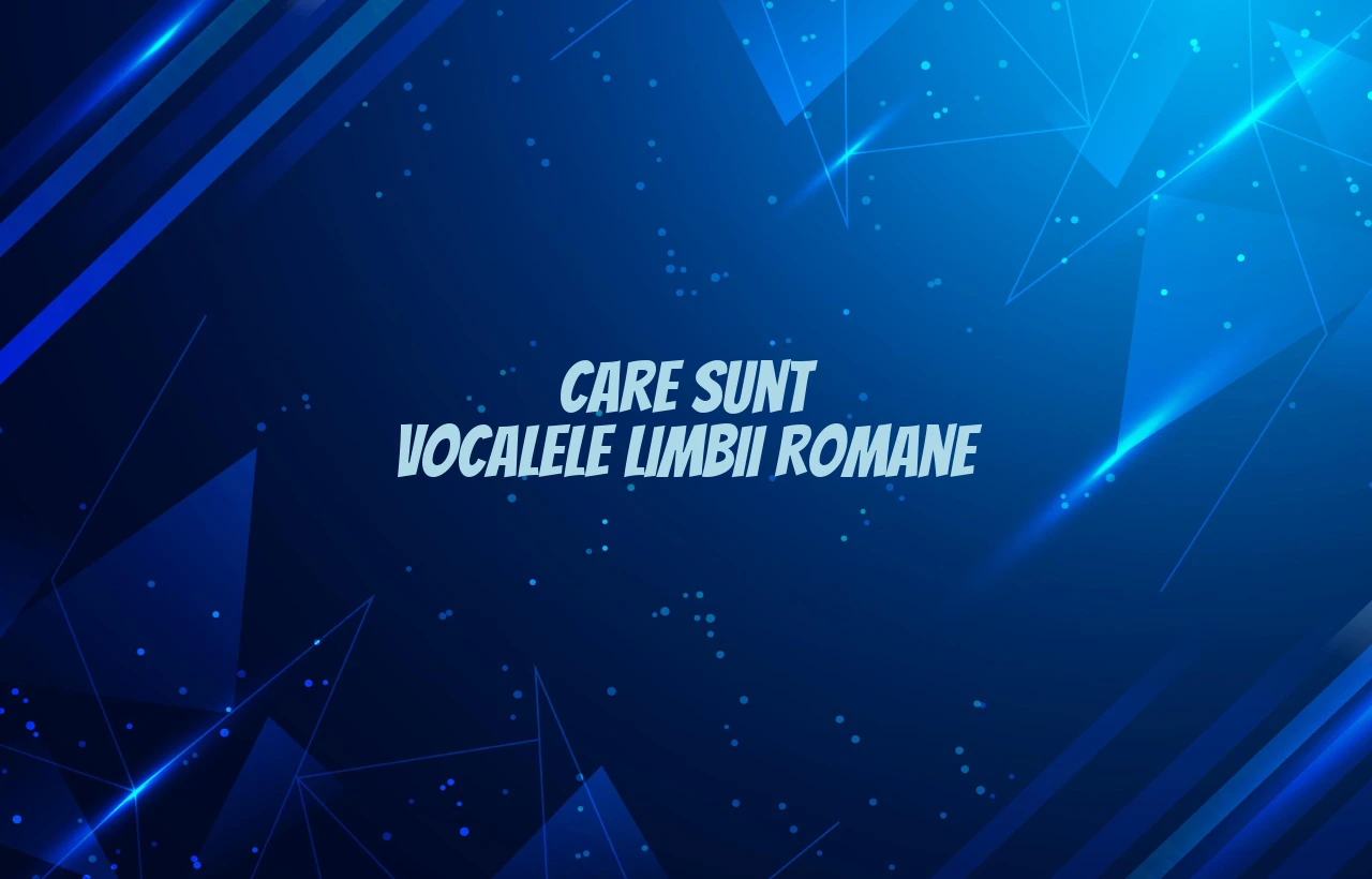 care sunt vocalele limbii romane