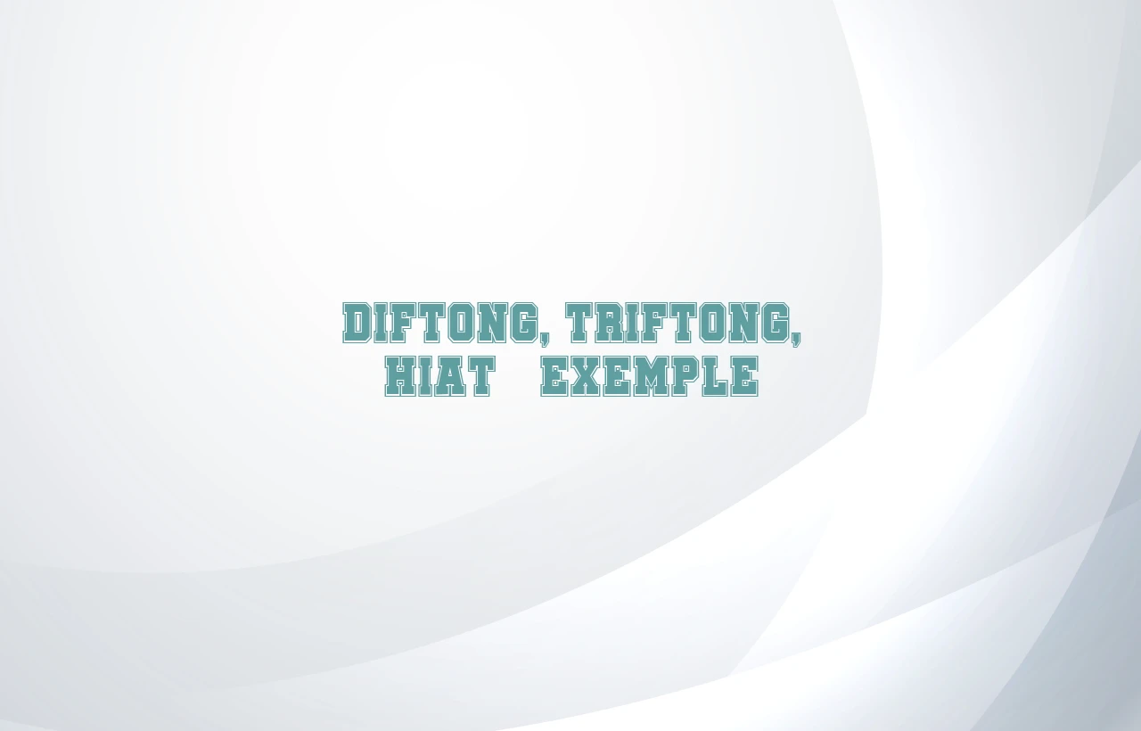 diftong triftong hiat exemple
