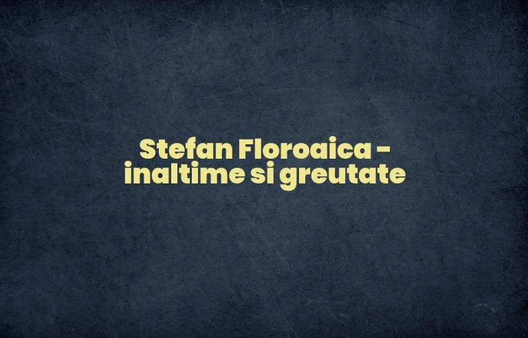 stefan floroaica inaltime si greutate