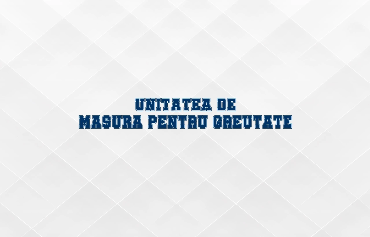 unitatea de masura pentru greutate