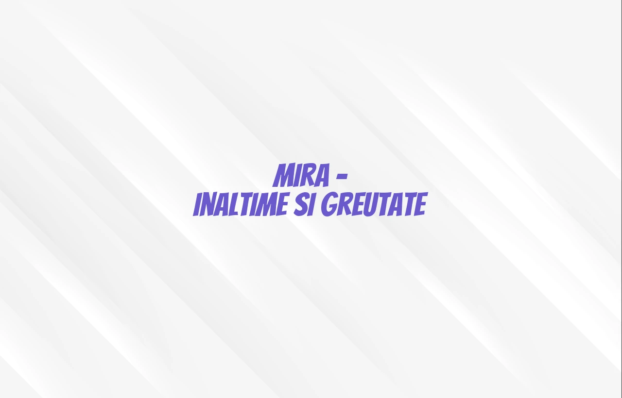 mira inaltime si greutate