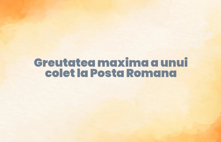 greutate maxima colet posta romana