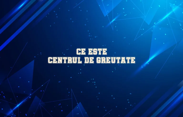 ce este centrul de greutate